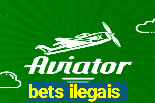 bets ilegais